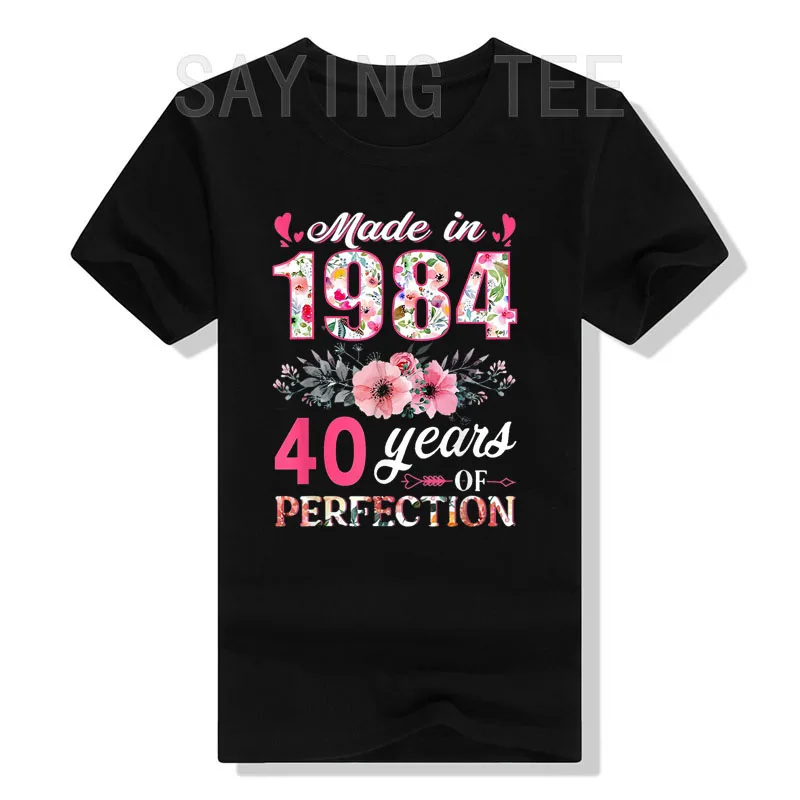 Сделано в 1984 году, цветочный подарок на 40-летний 40-й день Рождения для женщин, модная футболка, Подарки маме жене, рожденные в 1984 году, Топы